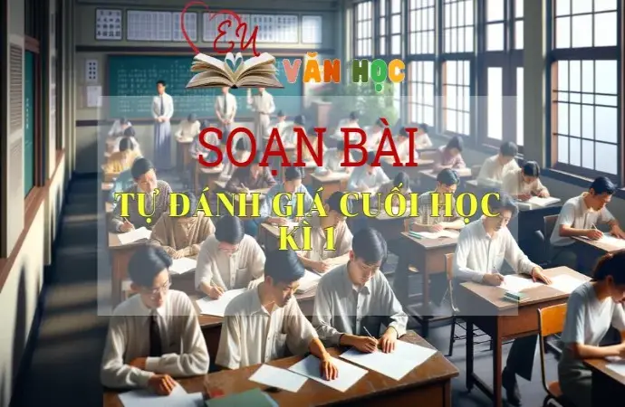 Soạn bài Tự đánh giá cuối học kì 1 - Sách Cánh Diều Lớp 11