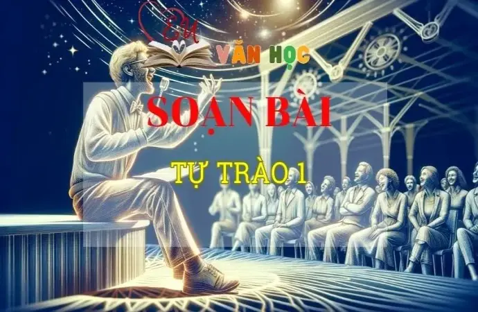 Soạn bài Tự trào 1 - ngữ văn 8 tập 2 - sách Chân trời sáng tạo