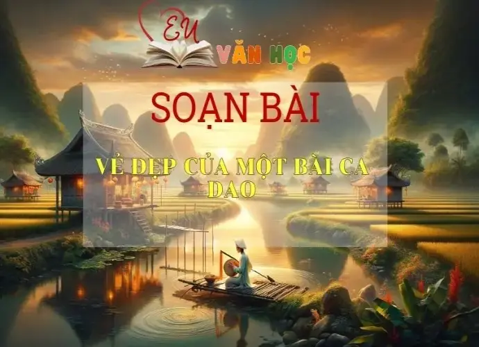 Soạn bài Vẻ đẹp của một bài ca dao Sách Cánh Diều - Ngữ Văn Lớp 6