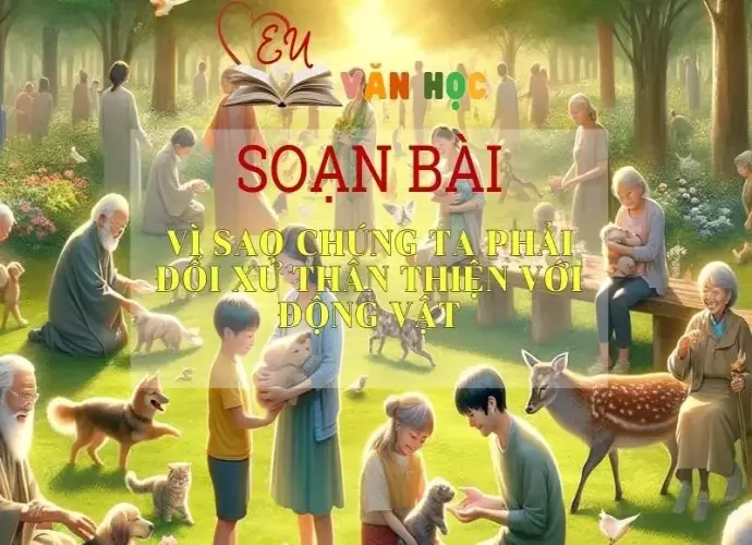 Soạn bài Vì sao chúng ta phải đối xử thân thiện với động vật Sách Cánh Diều - Ngữ Văn Lớp 6