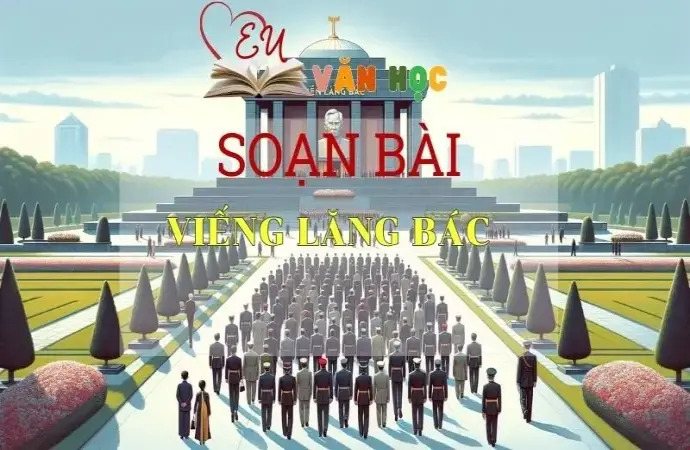 Soạn bài Viếng lăng Bác - Ngữ văn 9