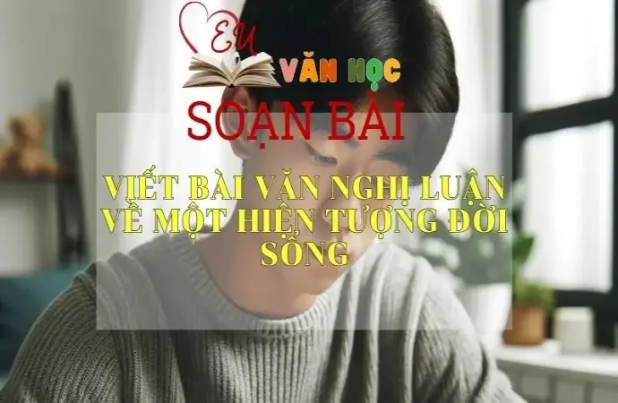 Soạn bài Viết bài văn nghị luận về một hiện tượng đời sống - Sách Cánh Diều Lớp 11