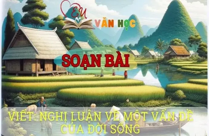 Soạn bài Viết: Nghị luận về một vấn đề của đời sống - Ngữ văn 8 tập 1 Cánh diều