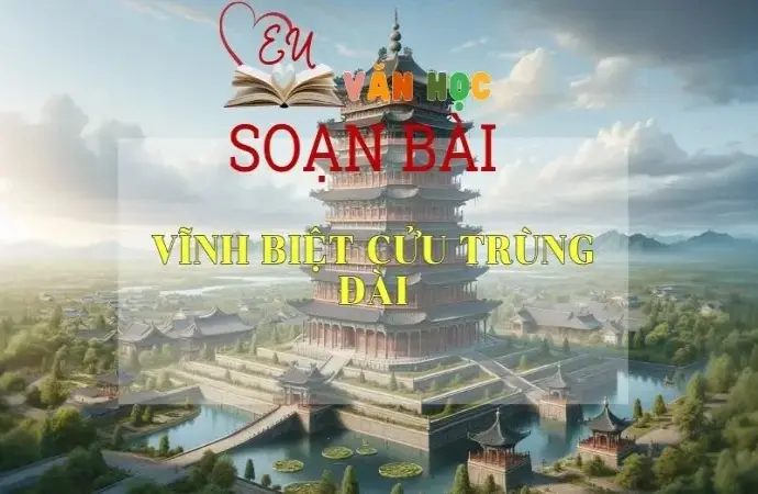 Soạn bài Vĩnh biệt Cửu Trùng Đài - Sách Cánh Diều Lớp 11