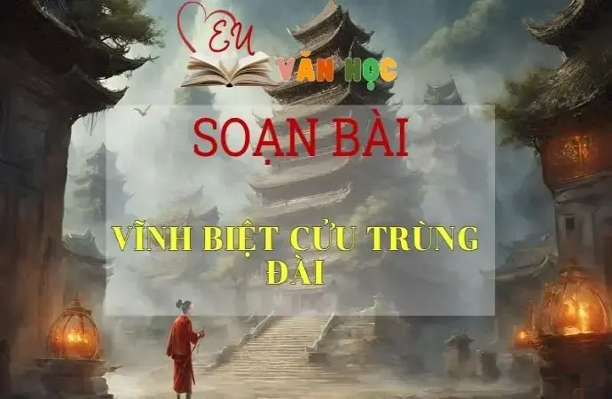 Soạn bài Vĩnh biệt Cửu Trùng Đài - Ngữ Văn Lớp 11