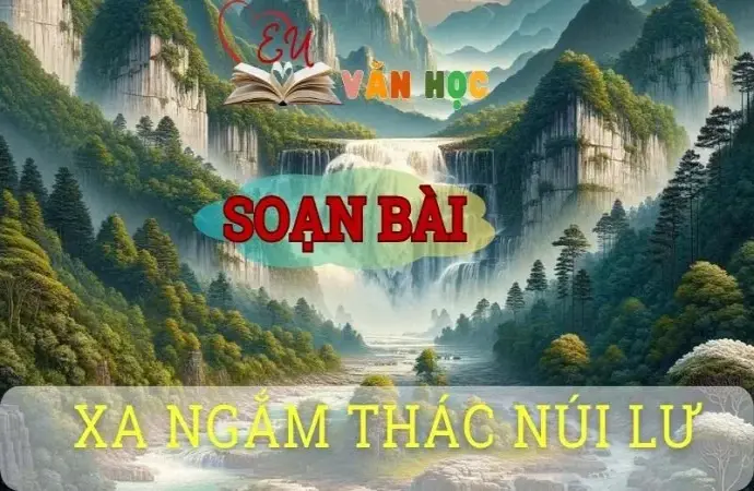 Soạn bài Xa ngắm thác núi Lư - Ngữ văn 8 Cánh Diều