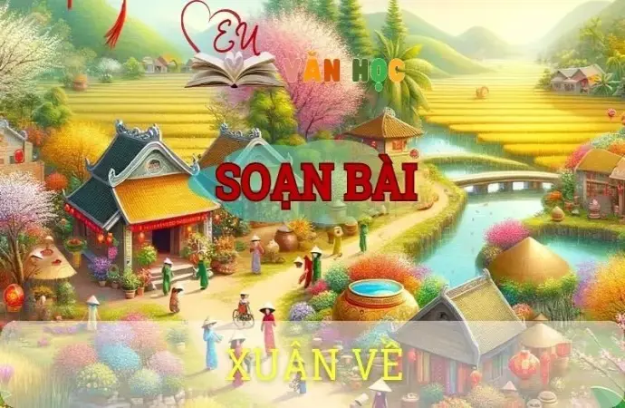 Soạn bài Xuân về - Ngữ văn 10 Chân trời sáng tạo