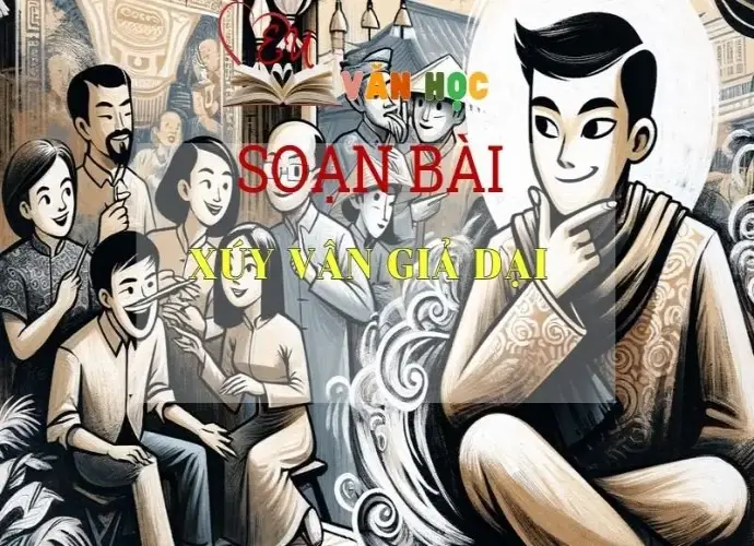 SOẠN BÀI XÚY VÂN GIẢ DẠI- SÁCH CÁNH DIỀU LỚP 10 TẬP 1