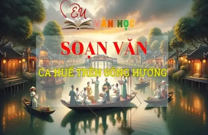 Soạn bài Ca Huế trên sông Hương - Ngữ văn 8 Kết nối tri thức