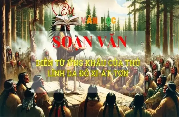 Soạn bài Diễn từ ứng khẩu của thủ lĩnh da đỏ Xi-át-tơn - Ngữ văn 8 Kết nối tri thức