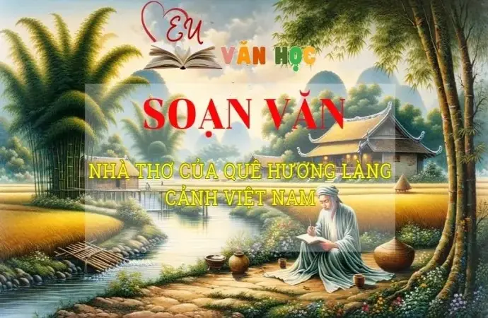 Soạn bài Nhà thơ của quê hương làng cảnh Việt Nam - Ngữ văn 8 Kết nối tri thức