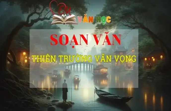 Soạn bài Thiên Trường vãn vọng - Ngữ văn 8 Kết nối tri thức