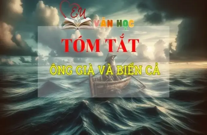 Tóm tắt tác phẩm Ông già và biển cả