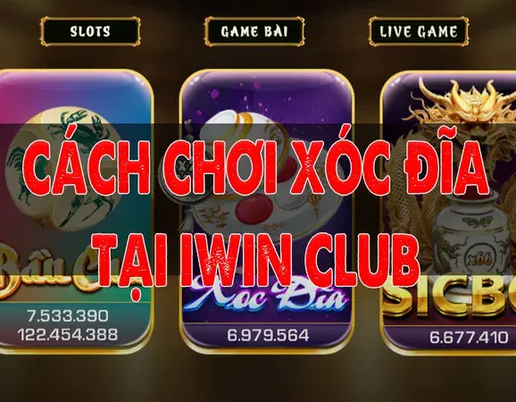 Hướng dẫn chi tiết cách chơi Xóc Đĩa tại iWin Club cho người mới