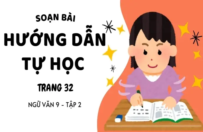 Soạn bài Hướng dẫn tự học trang 32 - Ngữ văn 9 - Cánh diều