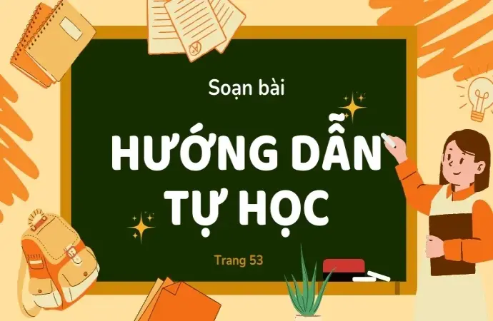 Soạn bài Hướng dẫn tự học trang 53 - Ngữ văn 9 - Cánh diều