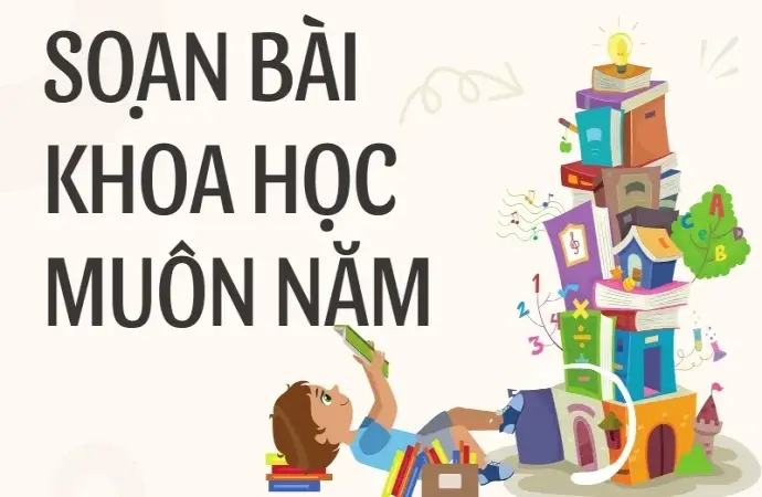 Soạn bài Khoa học muôn năm - Ngữ văn 9 - Cánh diều