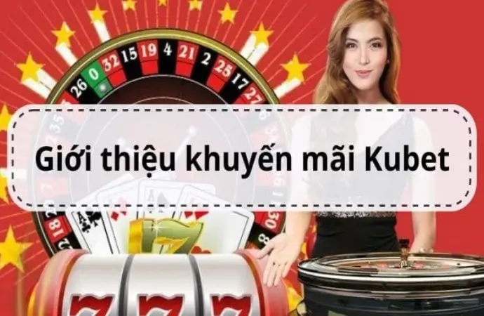 Nhận ngay khuyến mãi Kubet77 cực khủng khi đăng ký hôm nay