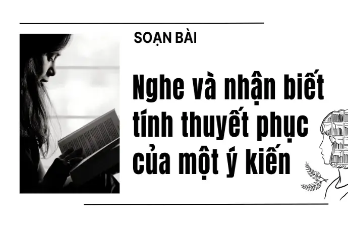 Soạn bài nghe và nhận biết tính thuyết phục của một ý kiến - Bài 1 - Ngữ văn 9 - Cánh diều