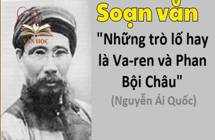 Soạn bài Những trò lố hay là Va-ren và Phan Bội Châu - Ngữ văn 12 tập 2 - Kết nối tri thức