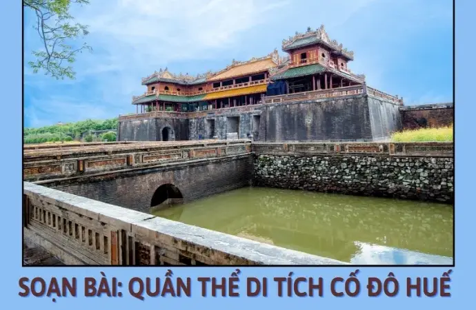 Soạn bài Quần thể di tích cố đô Huế - Ngữ văn 9 - Cánh diều