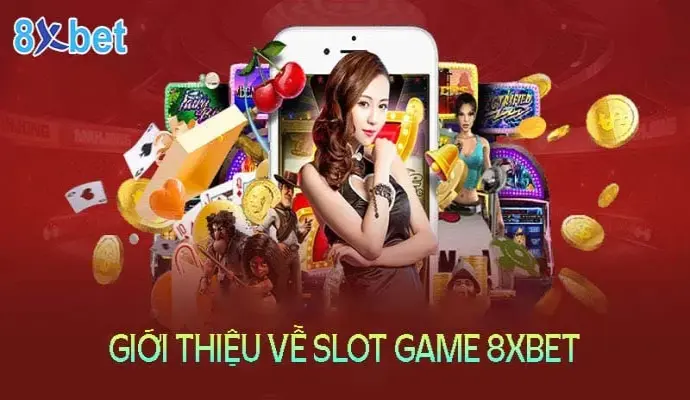 Giới thiệu slot game 8XBet - Cập nhật các trò chơi mới nhất