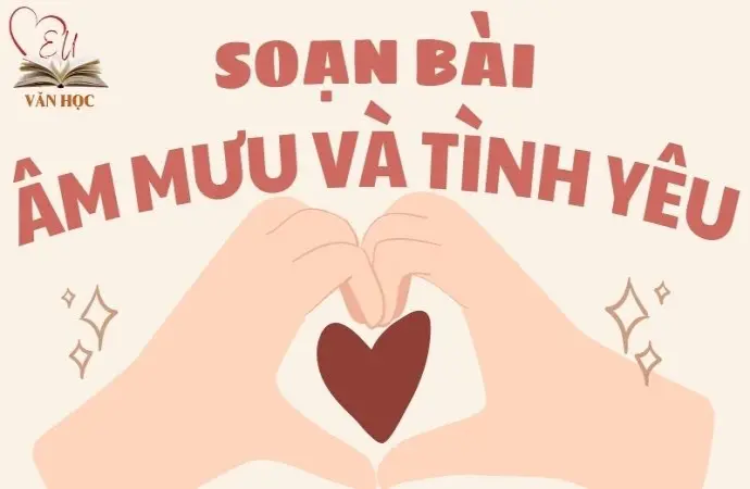 Soạn bài Âm mưu và tình yêu - Kết nối tri thức Lớp 9