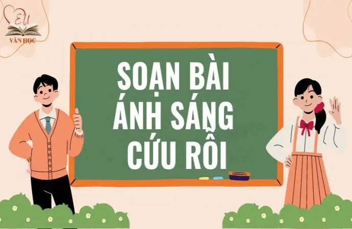 Soạn bài Ánh sáng cứu rỗi - Cánh diều 12