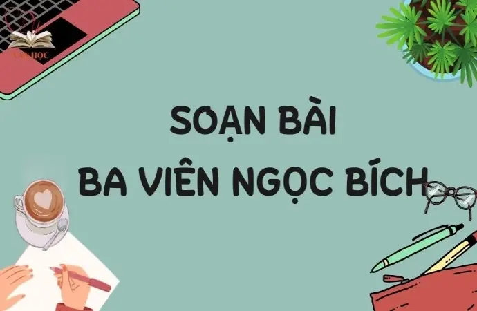 Soạn bài Ba viên ngọc bích - Kết nối tri thức Lớp 9