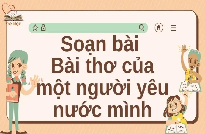 Soạn bài Bài thơ của một người yêu nước mình - Cánh diều 12