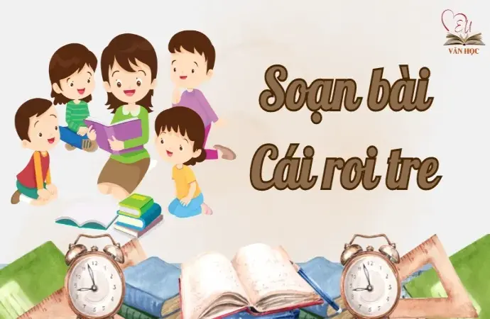 Soạn bài Cái roi tre - Ngữ văn lớp 9 Chân trời sáng tạo (Tập 2)