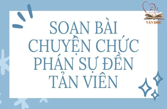 Soạn bài Chuyện chức phán sự đền Tản Viên - Cánh diều 12