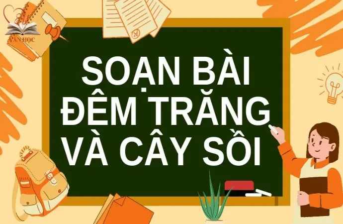 Soạn bài Đêm trăng và cây sồi - Cánh diều 12