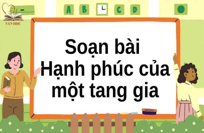 Soạn bài Hạnh phúc của một tang gia - Cánh diều 12