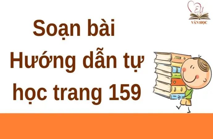 Soạn bài Hướng dẫn tự học trang 159 - Cánh diều 12