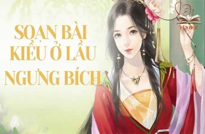 Soạn bài Kiều ở lầu Ngưng Bích - Kết nối tri thức Lớp 9