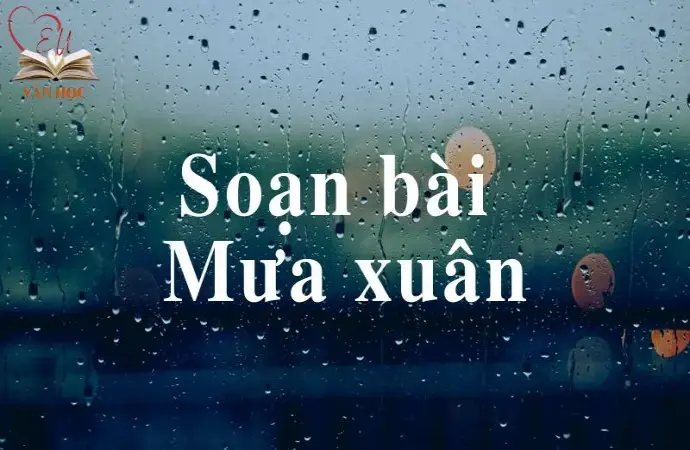 Soạn bài Mưa xuân - Cánh diều 12