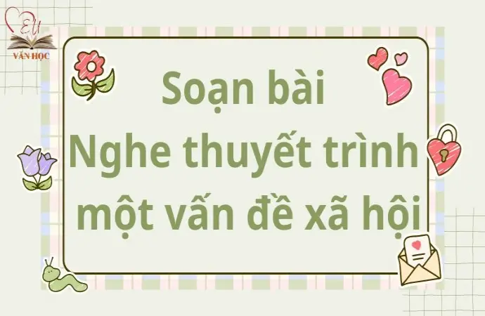 Soạn bài Nghe thuyết trình một vấn đề xã hội - Cánh diều 12