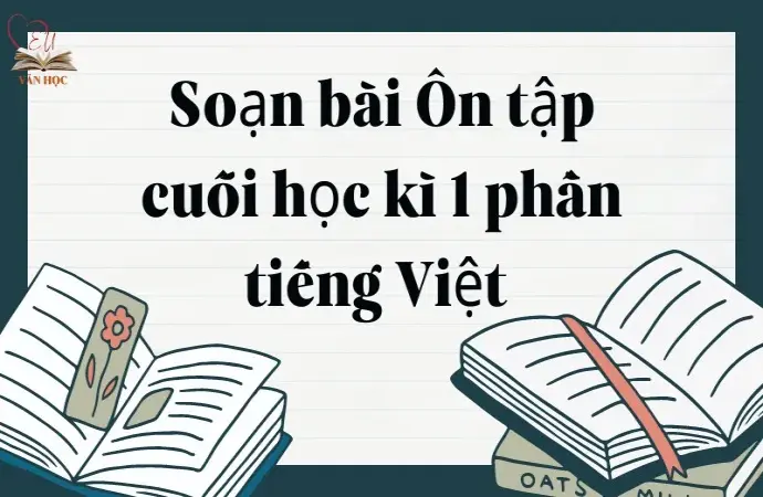 Soạn bài Ôn tập cuối học kì 1 phần tiếng Việt trang 151, 152 Ngữ văn lớp 9 Chân trời sáng tạo