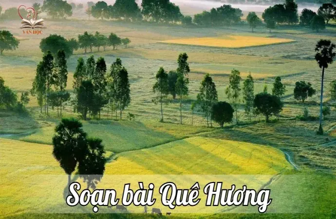 Soạn bài Quê Hương - Ngữ văn 9 chân trời sáng tạo (Tập 1)