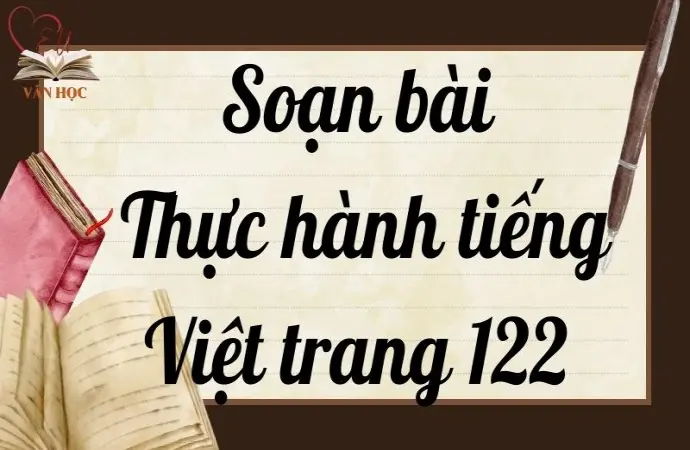 Soạn bài Thực hành tiếng Việt trang 122 - Kết nối tri thức Lớp 9