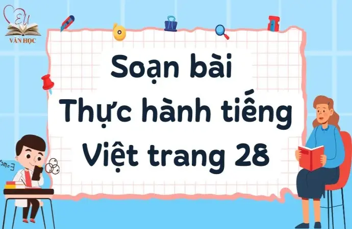 Soạn bài Thực hành tiếng Việt trang 28 - Kết nối tri thức Lớp 9