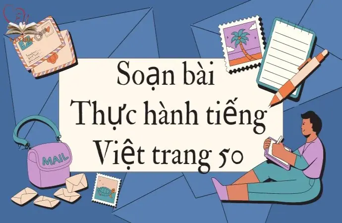 Soạn bài Thực hành tiếng Việt trang 50 - Kết nối tri thức Lớp 9