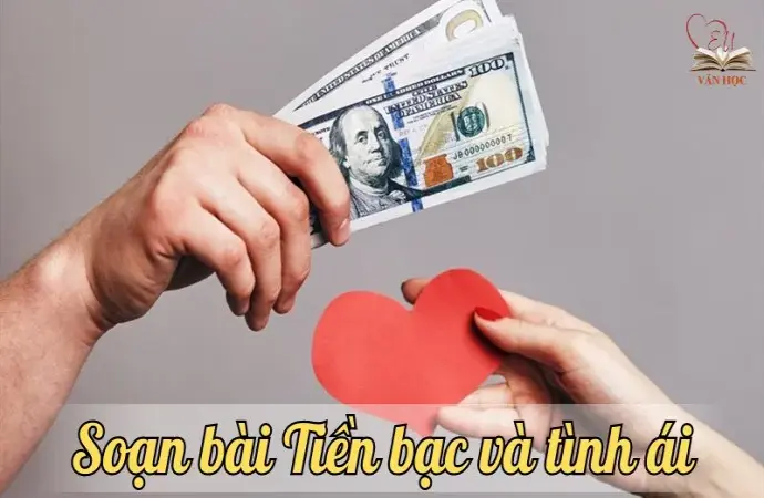 Soạn bài Tiền bạc và tình ái - Ngữ văn lớp 12 chân trời sáng tạo (Tập 1)