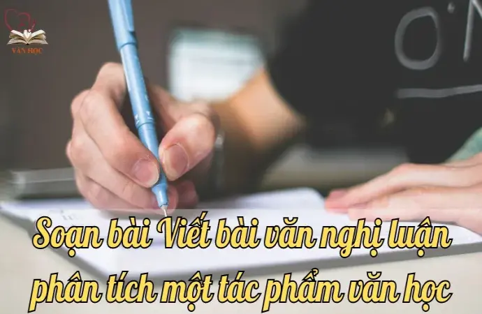 Soạn bài Viết bài văn nghị luận phân tích một tác phẩm văn học - Ngữ văn lớp 9 chân trời sáng tạo (Tập 1)