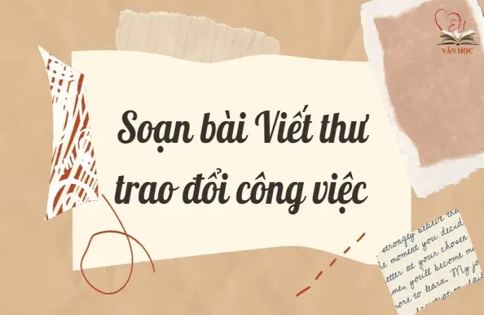 Soạn bài Viết thư trao đổi công việc - Ngữ văn lớp 12 chân trời sáng tạo (Tập 1)