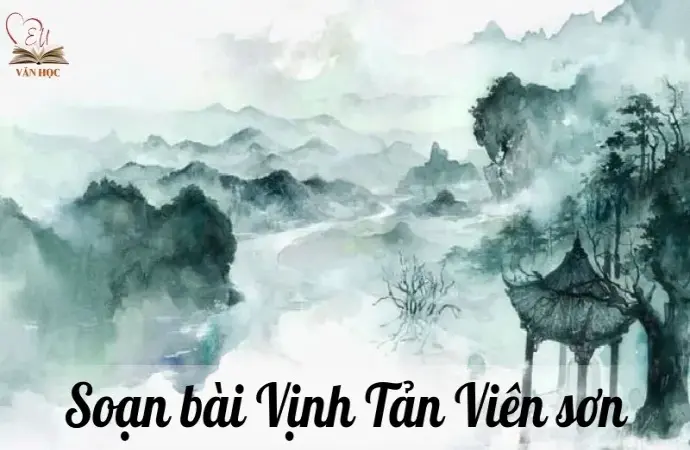 Soạn bài Vịnh Tản Viên sơn - Ngữ văn lớp 12 chân trời sáng tạo (Tập 1)