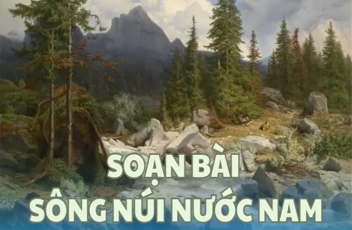 Soạn bài Sông núi nước Nam (Nam quốc sơn hà) - Ngữ văn 9 - Cánh diều