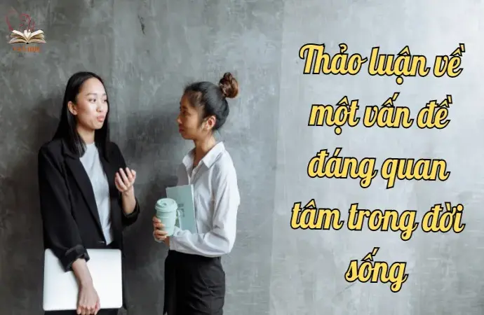 Soạn bài Thảo luận về một vấn đề đáng quan tâm trong đời sống - Ngữ văn 9 chân trời sáng tạo (Tập 1)