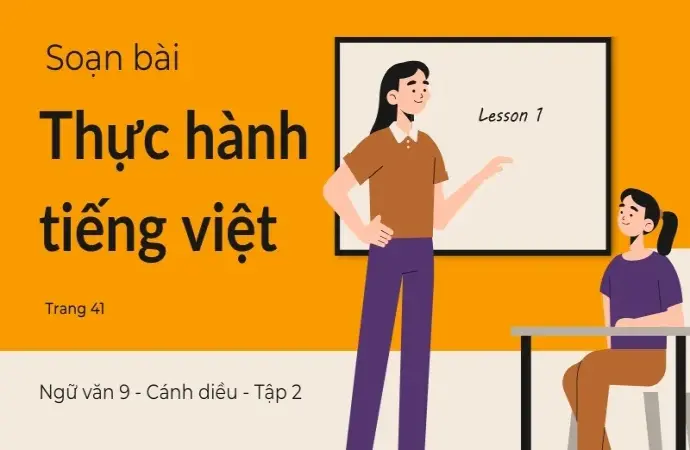 Soạn bài Thực hành tiếng Việt trang 41 - Ngữ văn 9 - Cánh diều